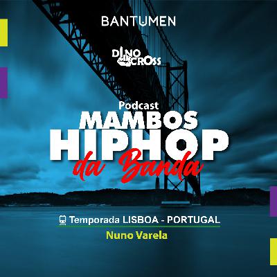 Nuno Varela O Embaixador do Hip Hop Tuga