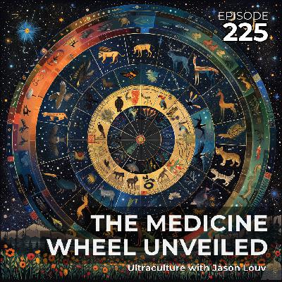 Ep. 225: The Medicine Wheel Unveiled with Carlos Glover