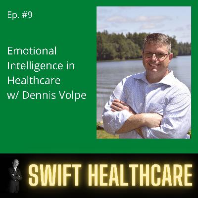 9. Emotional Intelligence in Healthcare w/ Dennis Volpe 9. Emotional Intelligence in Healthcare w/ Dennis Volpe