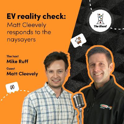 EV reality check: Matt Cleevely responds to the naysayers EV reality check: Matt Cleevely responds to the naysayers