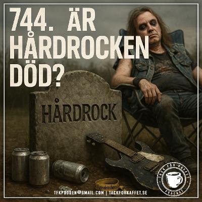 744. Är hårdrocken död?