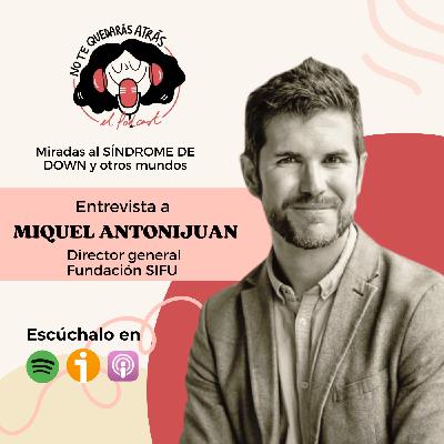 T4.21. Entrevista a Miquel Antonijuan. Fundación SIFU