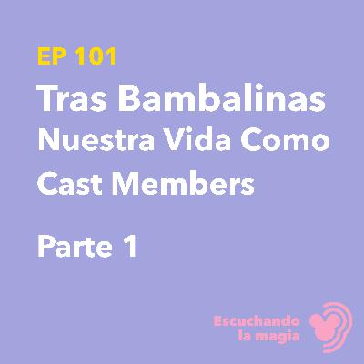 Tras Bambalinas (Nuestra Vida Como Cast Members) P1 - T5 - E101