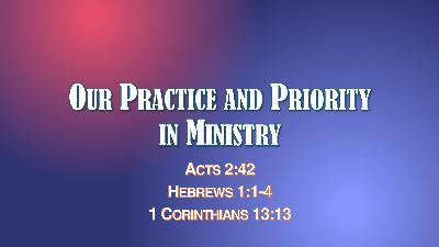 Our Practice and Priority in Ministry Our Practice and Priority in Ministry