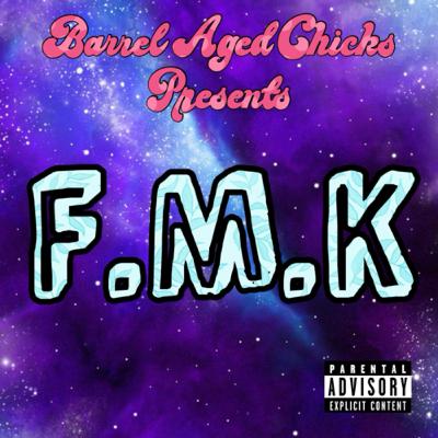 BAC Presents: FMK Whores Edition