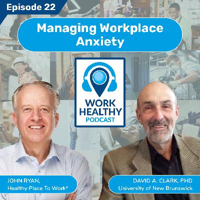 Managing Workplace Anxiety - David A. Clark, PhD