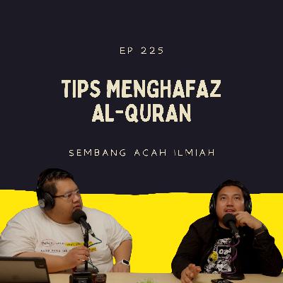 EP 225: Tips menghafaz Al-Quran EP 225: Tips menghafaz Al-Quran