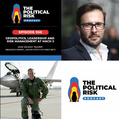 Geopolitics, Leadership and Risk at Mach 2, with John 'Dragon' Teichert, Brig Gen, US Air Force (ret) Geopolitics, Leadership and Risk at Mach 2, with John 'Dragon' Teichert, Brig Gen, US Air Force (ret)