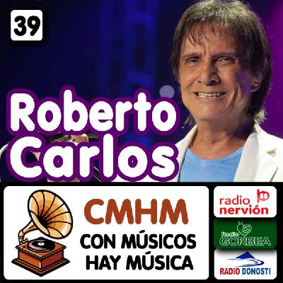 Ep039 Roberto Carlos - Con músicos hay música - Radio Nervión, Radio Gorbea, Radio Donosti - CMHM