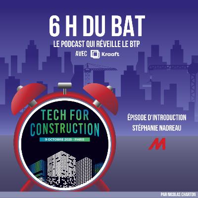 6H DU BAT x Tech For Construction - Introduction