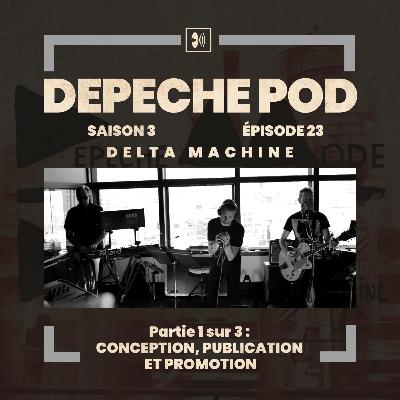 EP#23 - Delta Machine de Depeche Mode, partie 1/3 : Conception, publication et promotion