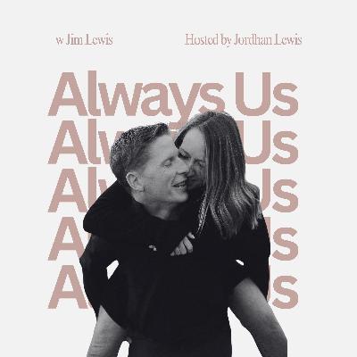 Episode 19 | Always Us w Jim Lewis Episode 19 | Always Us w Jim Lewis