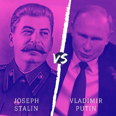 Joseph Stalin vs. Vladimir Putin Joseph Stalin vs. Vladimir Putin