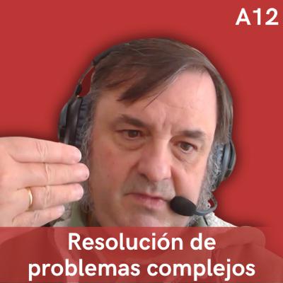 A12. Resolución de problemas complejos, altas capacidades, IA y lo que se viene, con Javier G. Recuenco