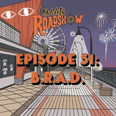 Episode 51: B.R.A.D. Episode 51: B.R.A.D.