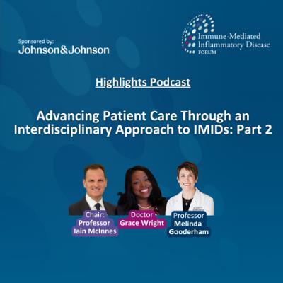 Webinar Highlights: Advancing Patient Care Through an Interdisciplinary Approach to IMIDs: Part 2 Webinar Highlights: Advancing Patient Care Through an Interdisciplinary Approach to IMIDs: Part 2