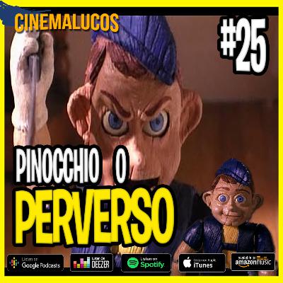 Cinemalucos 25 - Trash / Pinóquio - O Perverso