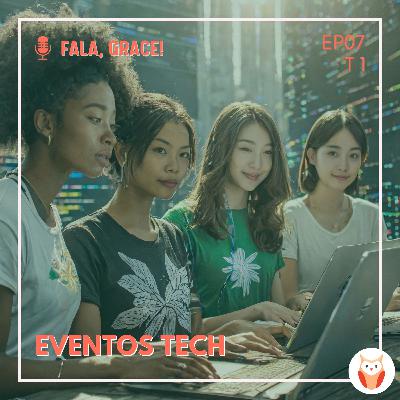 GRACE #07 - Eventos Tech para mulheres