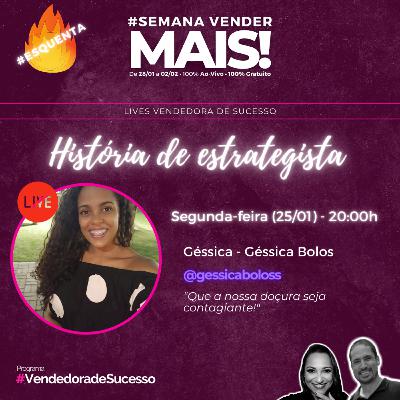 Especial Estrategista que Inspira #7: Gessica Bolos Especial Estrategista que Inspira #7: Gessica Bolos