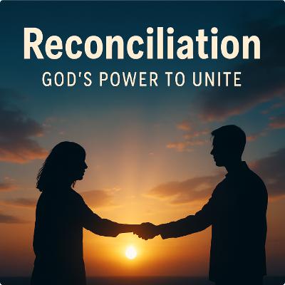 Biblical Reconciliation: Practical Steps to Restoration