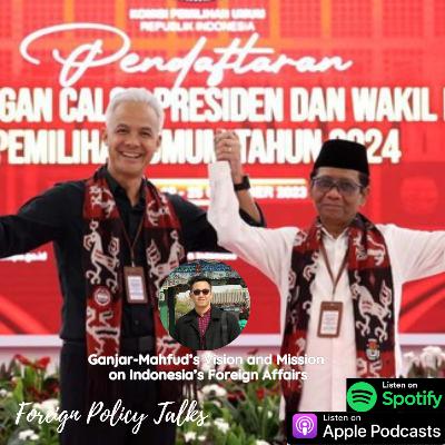 Ganjar-Mahfud's Vision and Mission on Indonesia's Foreign Affairs Ganjar-Mahfud's Vision and Mission on Indonesia's Foreign Affairs