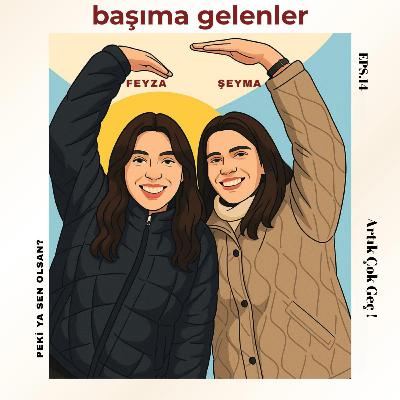 14 | Artık Çok Geç !