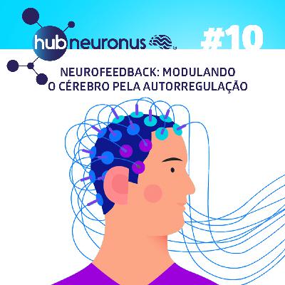 EP #10 | Neurofeedback: Modulando a atividade cerebral pela autorregulação