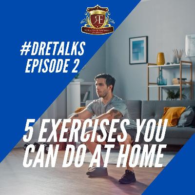 DREtalks Episode 2 - 5 Exercises you can do at Home