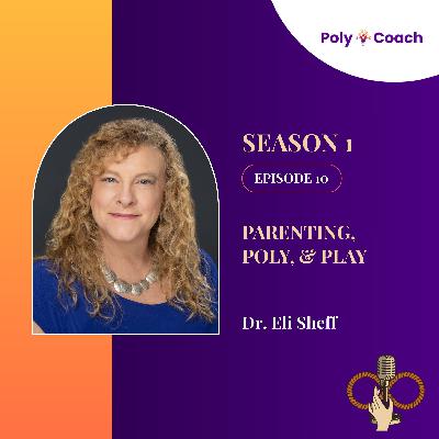 Episode 10: Parenting, Poly, & Play with Dr. Elisabeth Sheff