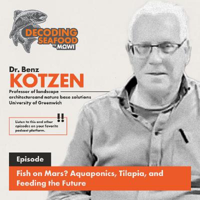 Fish on Mars? Aquaponics, Tilapia, and Feeding the Future with Dr. Benz Kotzen