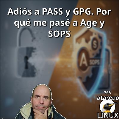 ATA 765 Adiós a PASS y GPG. Por qué me pasé a Age y SOPS ATA 765 Adiós a PASS y GPG. Por qué me pasé a Age y SOPS