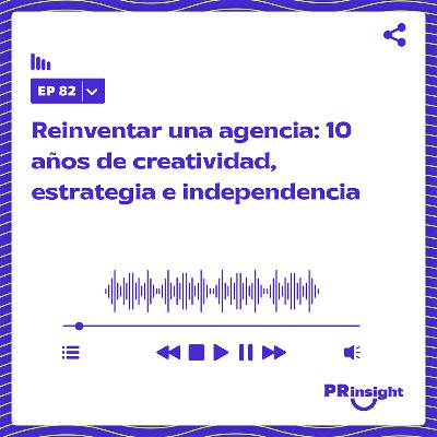 PRinsight Podcast 82 | Reinventar una agencia: 10 años de creatividad, estrategia e independencia con Mario Jiménez (TheGarage)