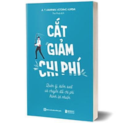 Review sách Cắt Giảm Chi Phí - Quản Lý Kiểm Soát Và Chuyển Đổi Phí thành lợi nhuận - Tập 70 Review sách Cắt Giảm Chi Phí - Quản Lý Kiểm Soát Và Chuyển Đổi Phí thành lợi nhuận - Tập 70
