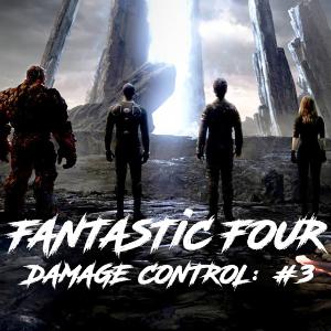 Damage Control: Ep #3 Fantastic 4 (2015) Damage Control: Ep #3 Fantastic 4 (2015)