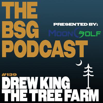 Exploring The Tree Farm with Drew King | The BSG Podcast #139
