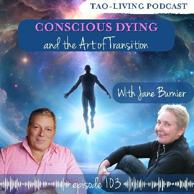 Embracing the Journey: Conscious Dying and the Art of Transition with Jane Burnier Embracing the Journey: Conscious Dying and the Art of Transition with Jane Burnier