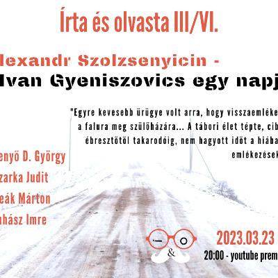 Szolzsenyicin - Ivan Gyeniszovics egy napja, Írta és olvasta S03E06
