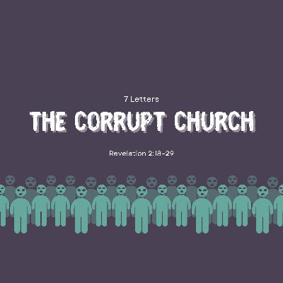 Revelation 2:18–29 • The Corrupt Church