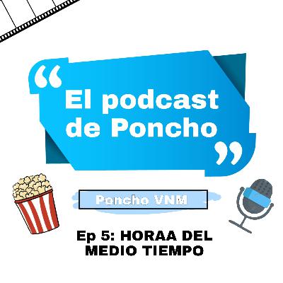 Ep5 HORAA DEL MEDIO TIEMPO Ep5 HORAA DEL MEDIO TIEMPO