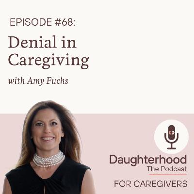 Denial In Caregiving with Amy Fuchs