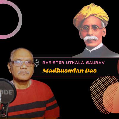 Barister Utkala Gaurav Madhusudan Das | The Retired Engineer Podcast series by J.C. Patra #OdiaPodcast