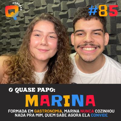 #85 - O QUASE PAPO: MARINA REZENDE #85 - O QUASE PAPO: MARINA REZENDE