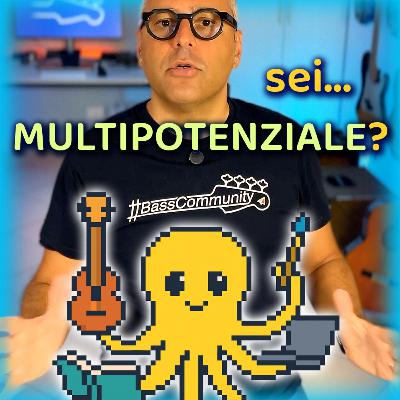 Multipotenzialità Spiegata: Mito, Disciplina e il Mondo dal Basso Multipotenzialità Spiegata: Mito, Disciplina e il Mondo dal Basso