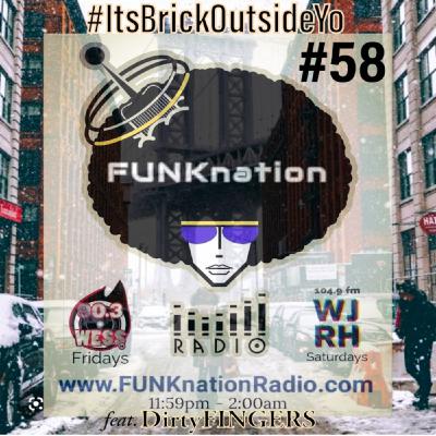 Episode 58: FUNKnation Radio show #58 feat. DirtyFINGERS - #ItsBrickOutsideYo