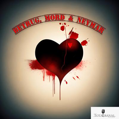Betrug, Mord & Neymar
