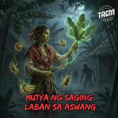 #331 MUTYA NG SAGING LABAN SA ASWANG #331 MUTYA NG SAGING LABAN SA ASWANG