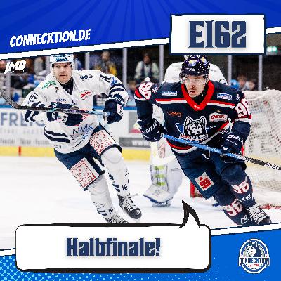 E162 - Halbfinale!