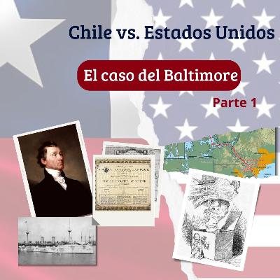 Chile versus Estado Unidos o el caso del Baltimore. Primera parte.