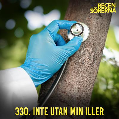 330. Inte utan min iller