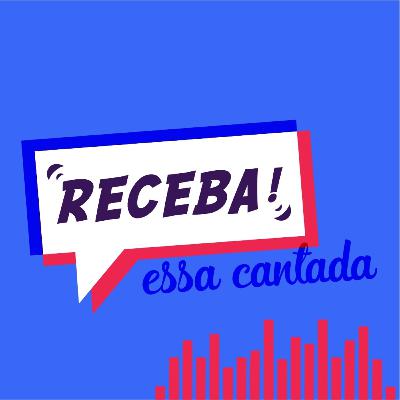 Receba essa Cantada!